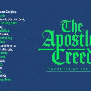 Apostles’ Creed #3: Fully God, Fully Human